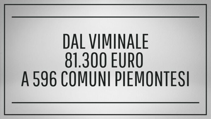 Dal Viminale 81.300 euro a 596 Comuni piemontesi